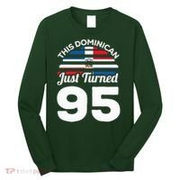 This Dominican Just Turned 95 Dominicano 95th Birthday Long Sleeve Shirt thumb 0
