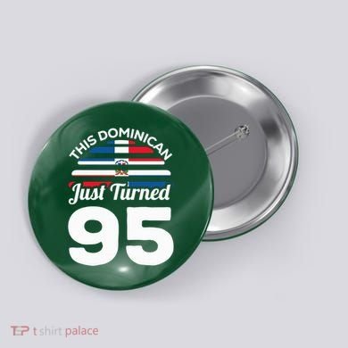 This Dominican Just Turned 95 Dominicano 95th Birthday Button