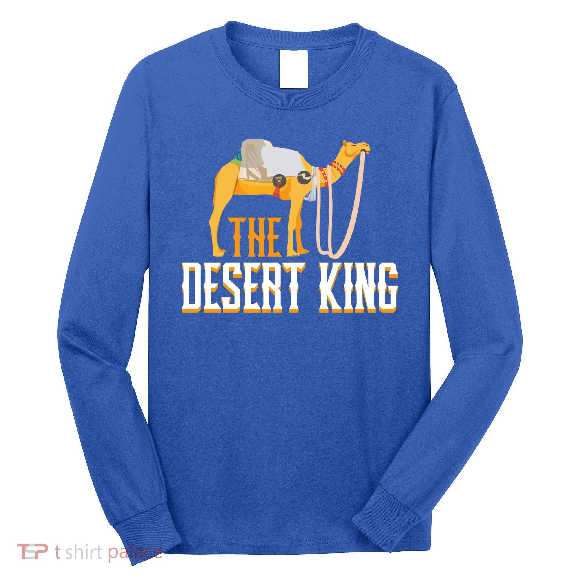 The Desert King Desert Animal Camel Meaningful Gift Long Sleeve Shirt