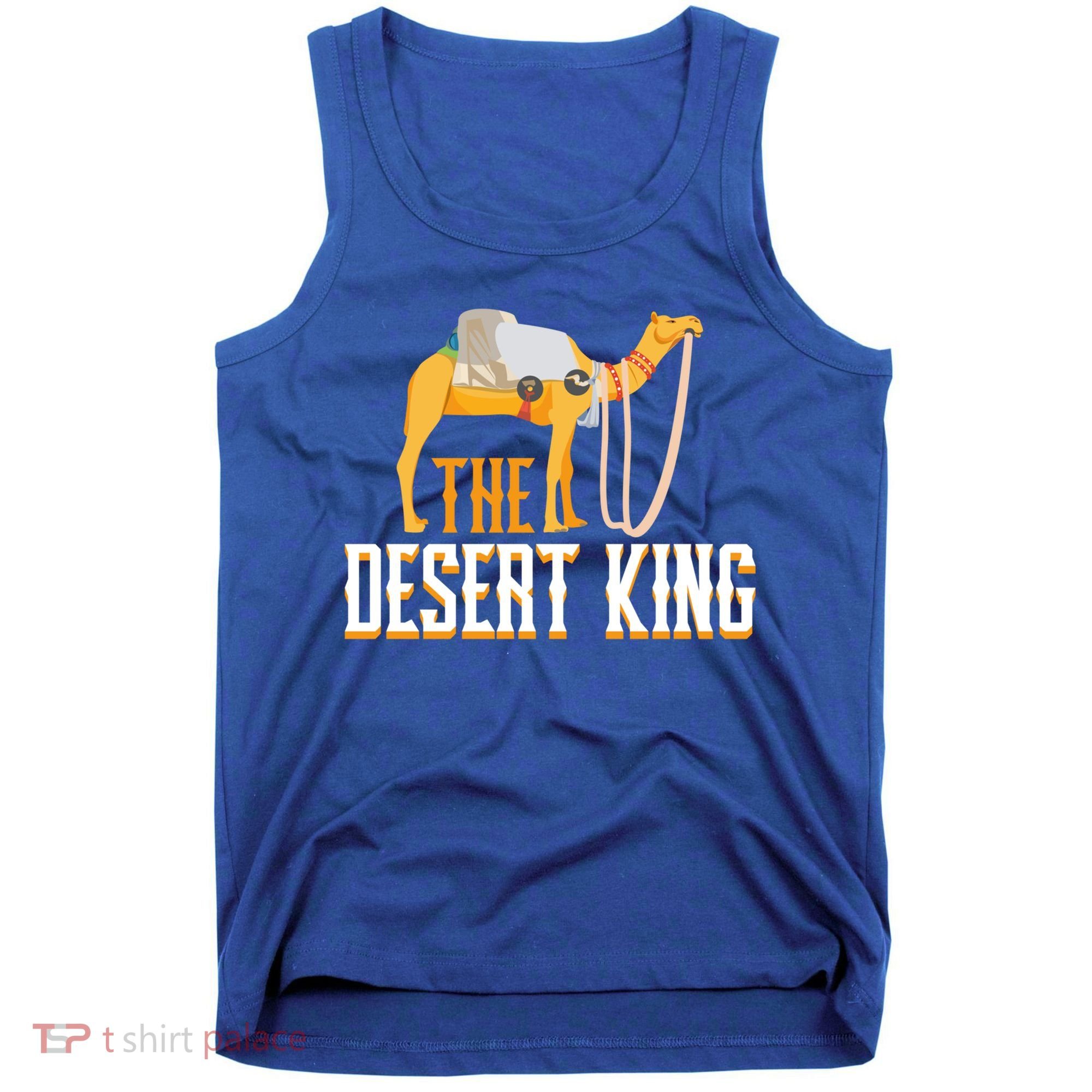 The Desert King Desert Animal Camel Meaningful Gift Tank Top