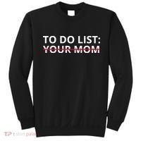 To Do List Your Mom Funny Meme Sweatshirt thumb 0