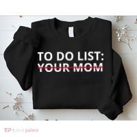 To Do List Your Mom Funny Meme Sweatshirt thumb 2