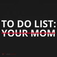 To Do List Your Mom Funny Meme T-Shirt thumb 7