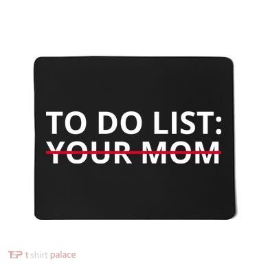 To Do List Your Mom Funny Meme Mousepad