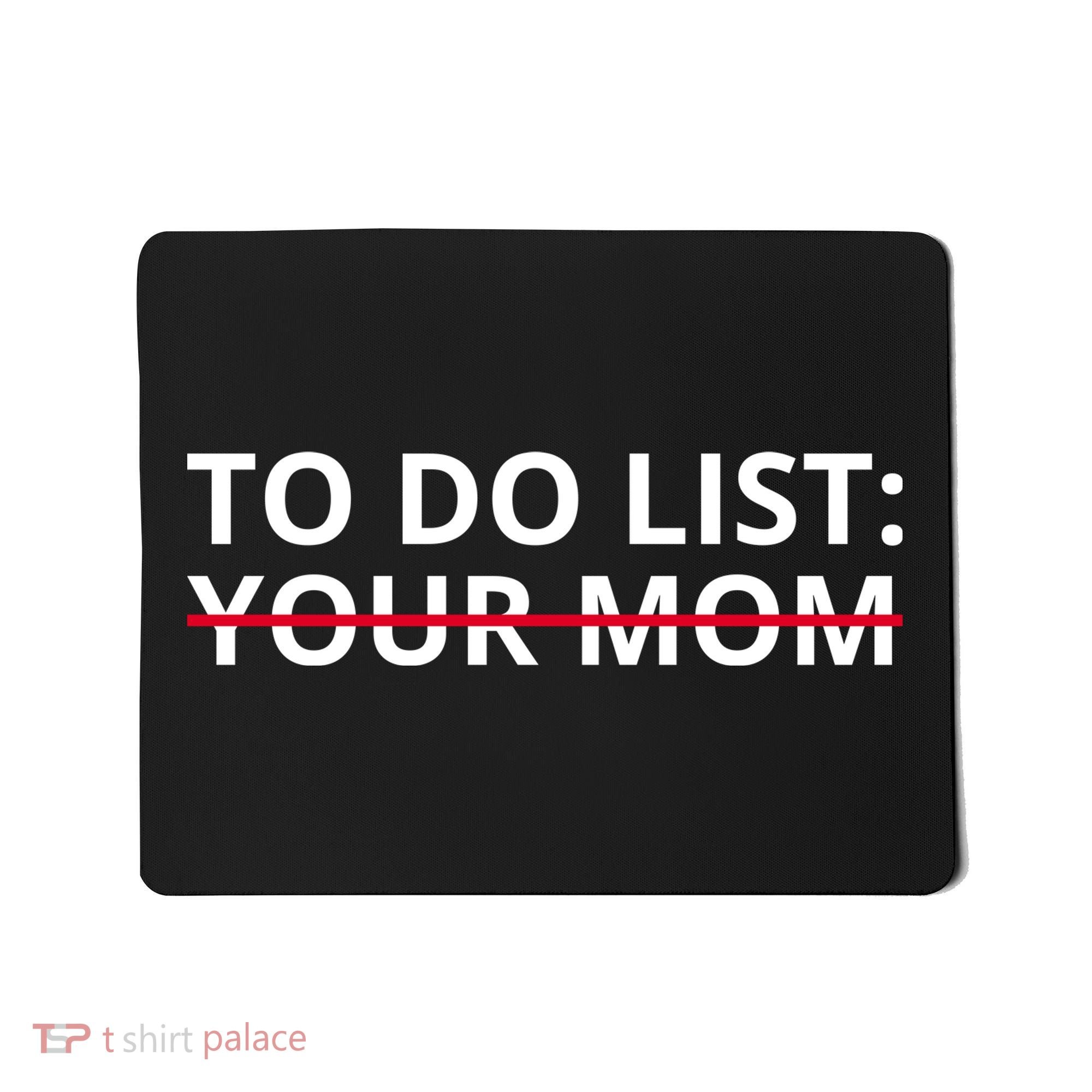 To Do List Your Mom Funny Meme Mousepad