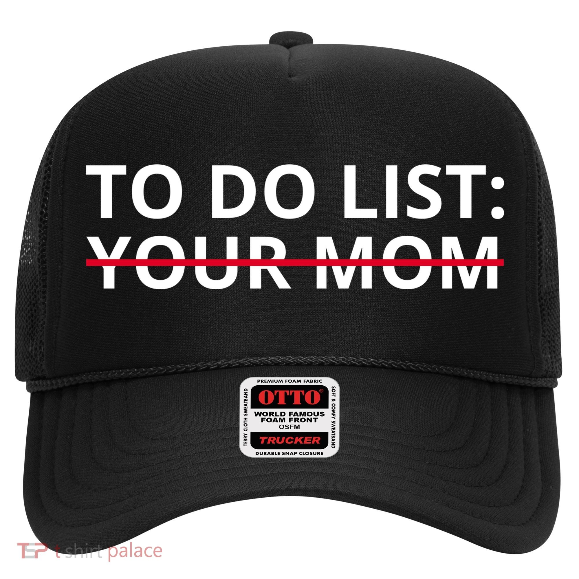 To Do List Your Mom Funny Meme Hat