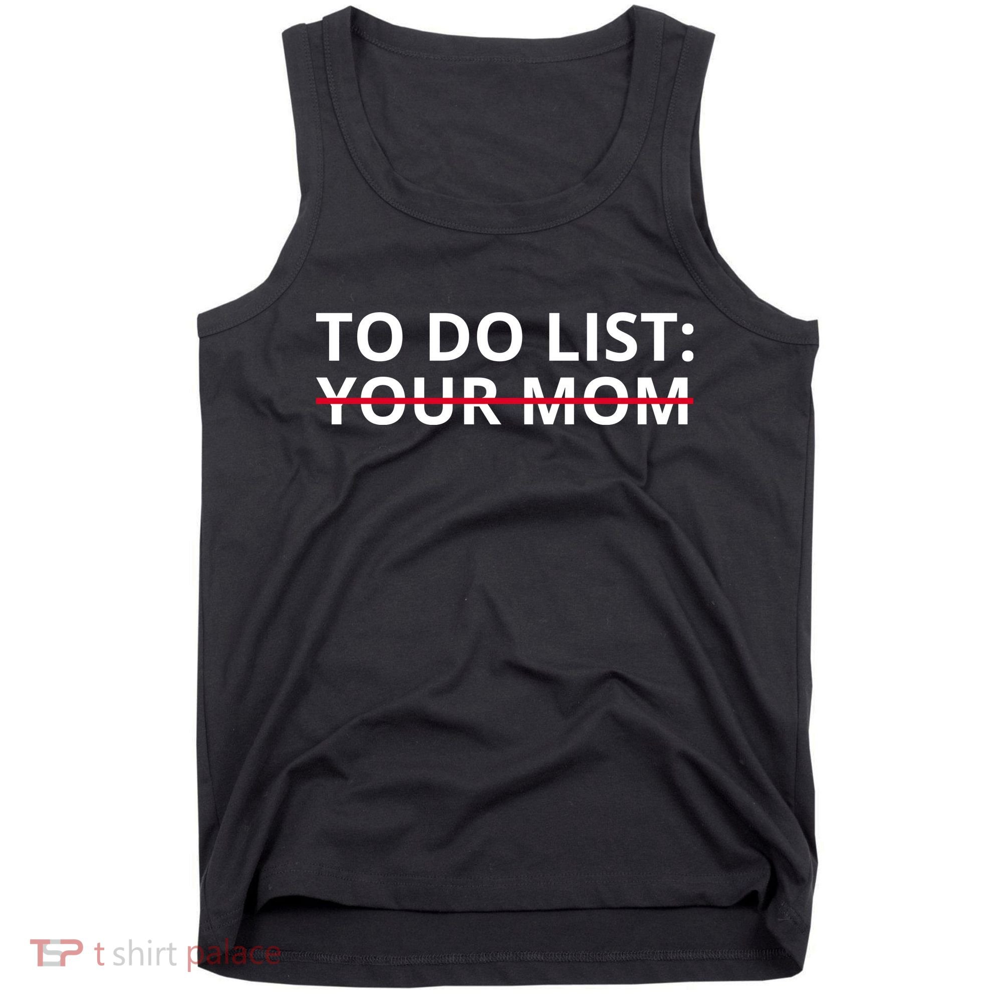 To Do List Your Mom Funny Meme Tank Top