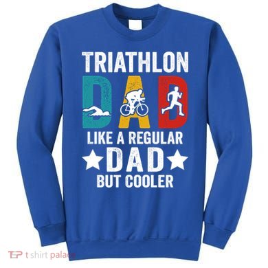 Triathlon Dad Like A Regular Dad But Cooler Gift Sweatshirt