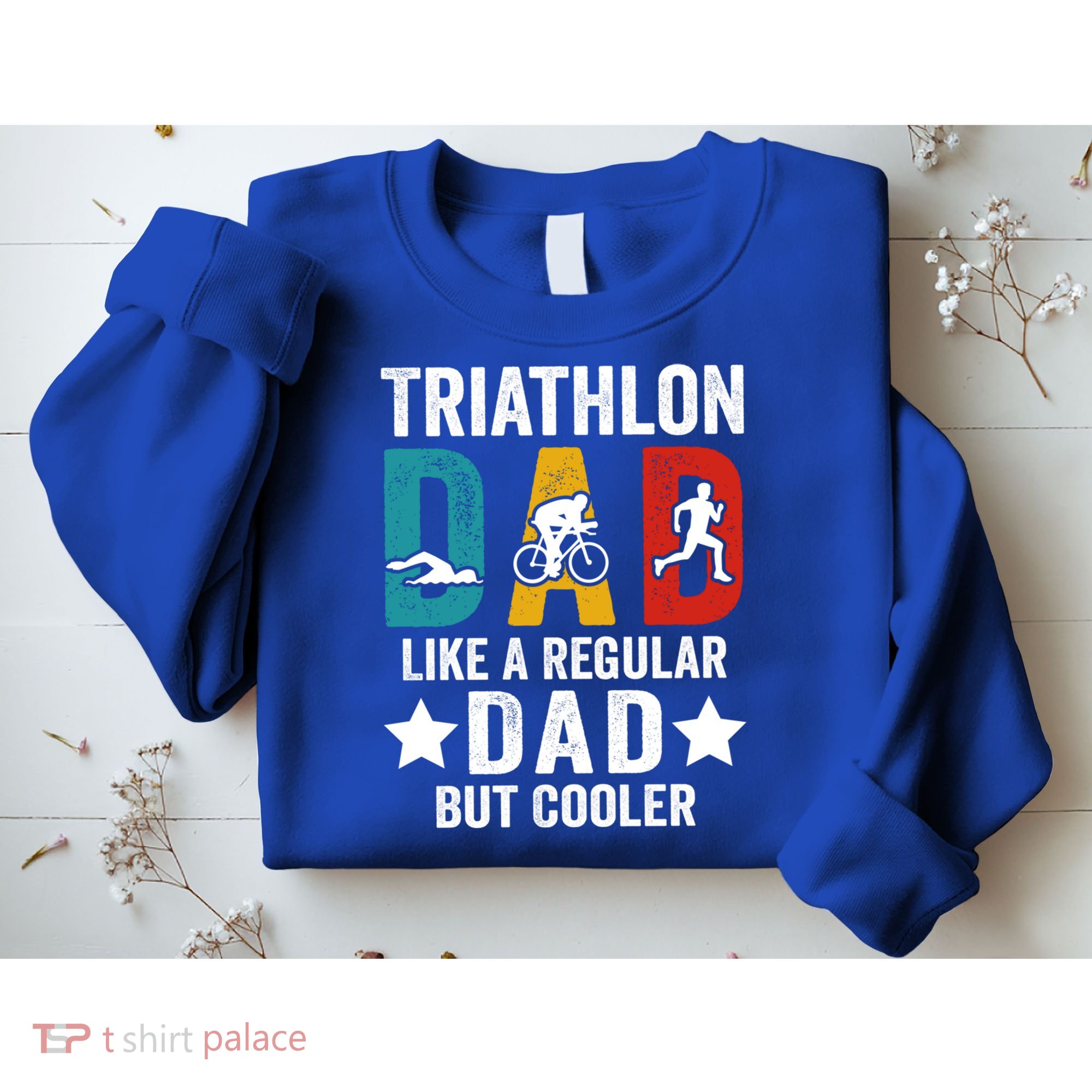 Triathlon Dad Like A Regular Dad But Cooler Gift Sweatshirt