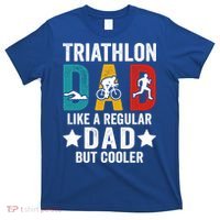 Triathlon Dad Like A Regular Dad But Cooler Gift T-Shirt thumb 0