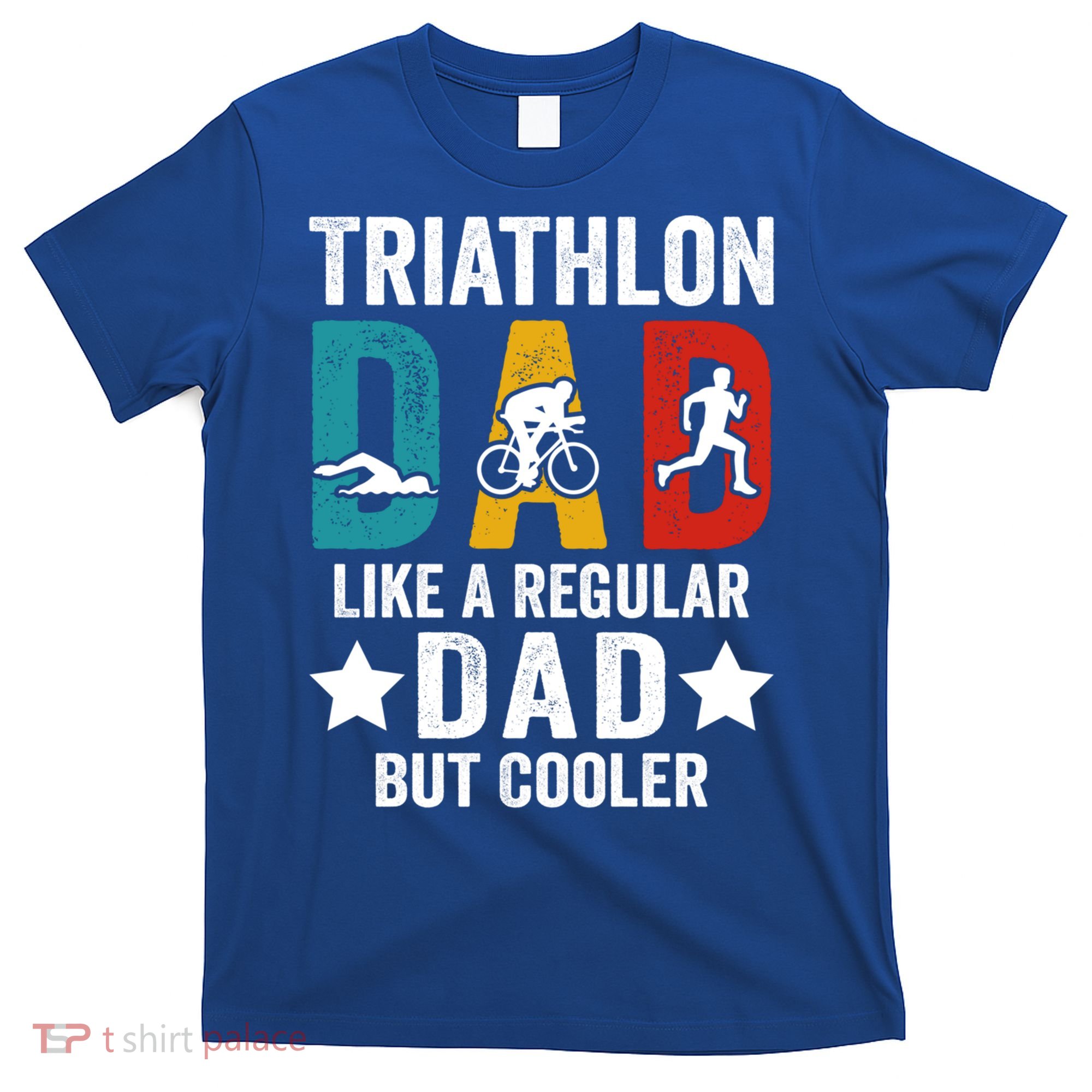 Triathlon Dad Like A Regular Dad But Cooler Gift T-Shirt