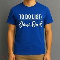 To Do List Your Dad Funny Father Day Gift T-Shirt thumb 3