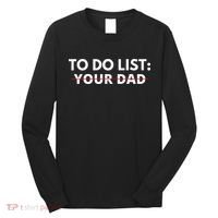 To Do List Your Dad Long Sleeve Shirt thumb 0