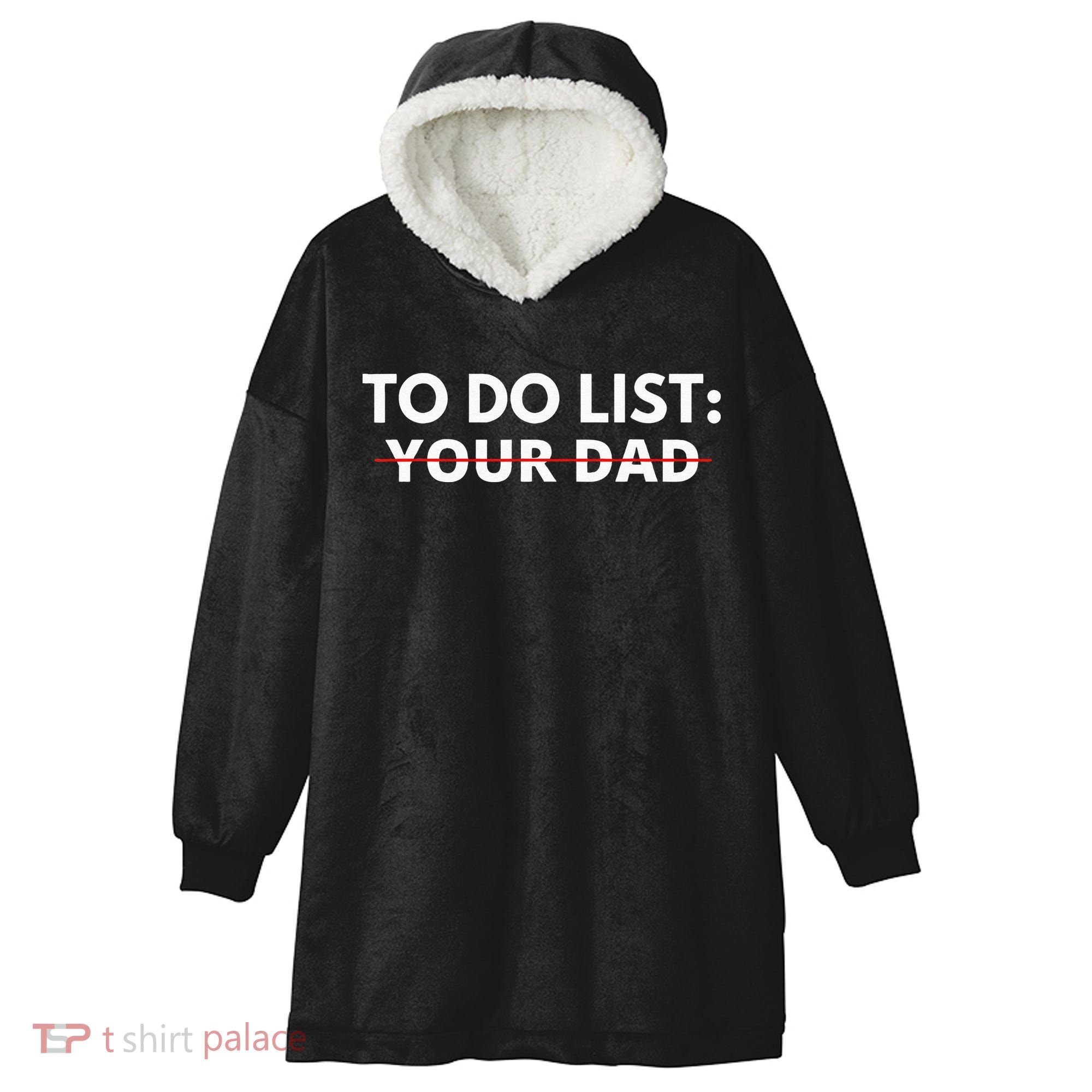 To Do List Your Dad Hooded Wearable Blanket