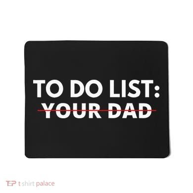 To Do List Your Dad Mousepad