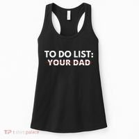 To Do List Your Dad Women's Tank Top thumb 0