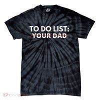 To Do List Your Dad Tie-Dye T-Shirt thumb 0