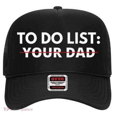 To Do List Your Dad Hat