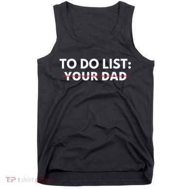 To Do List Your Dad Tank Top