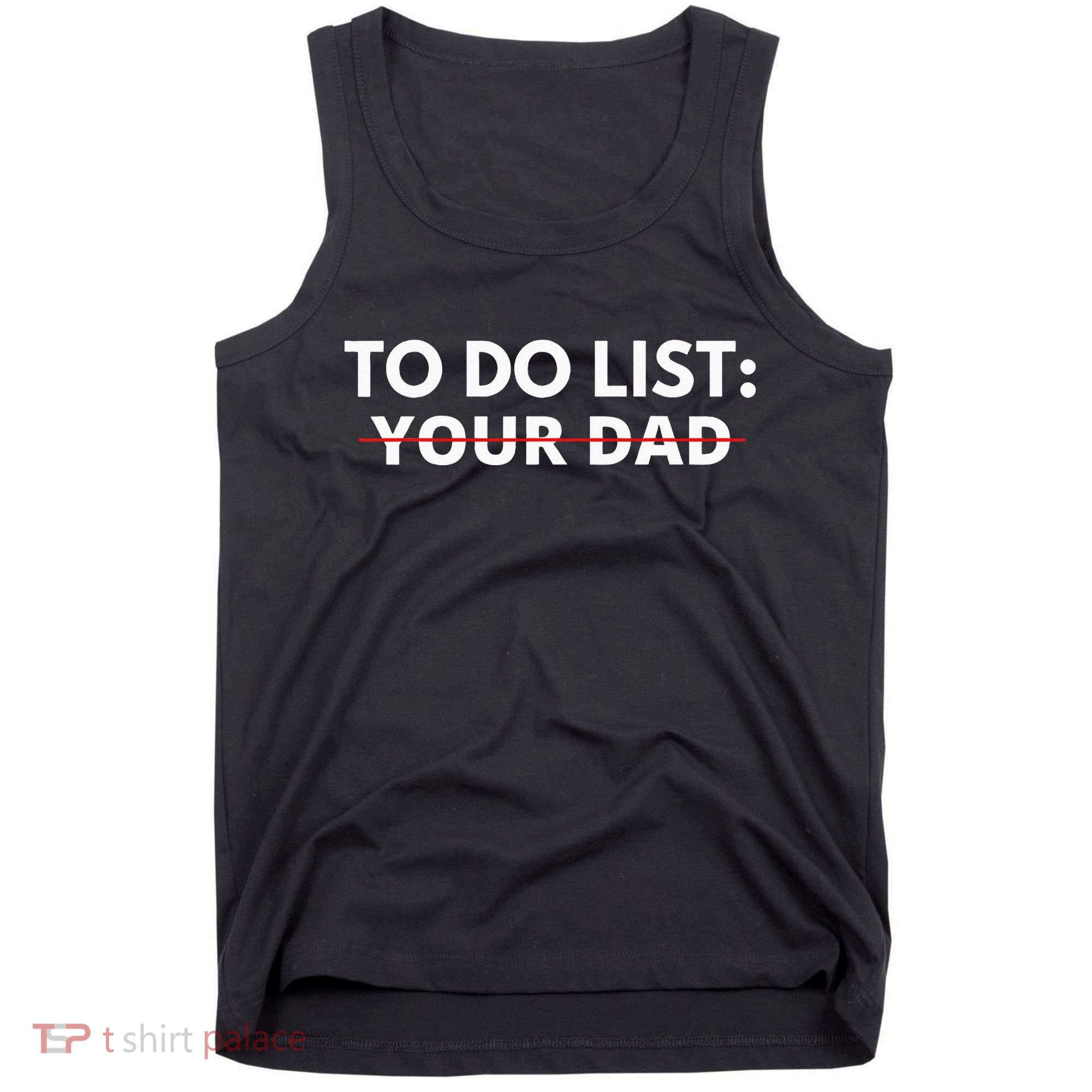 To Do List Your Dad Tank Top