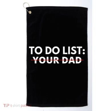 To Do List Your Dad Golf Towel
