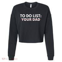 To Do List Your Dad Cropped Pullover Crew thumb 0