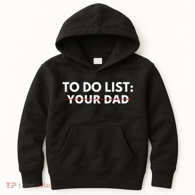 To Do List Your Dad Kids Hoodie