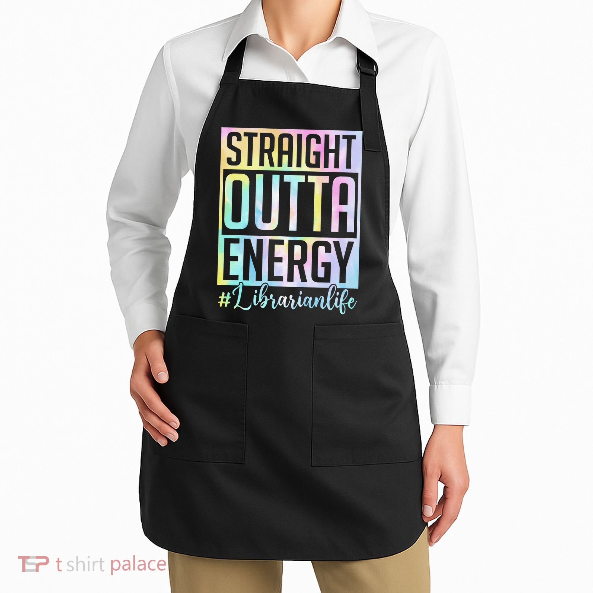 Tie Dye Librarian Straight Outta Energy Love Teacher Life Apron