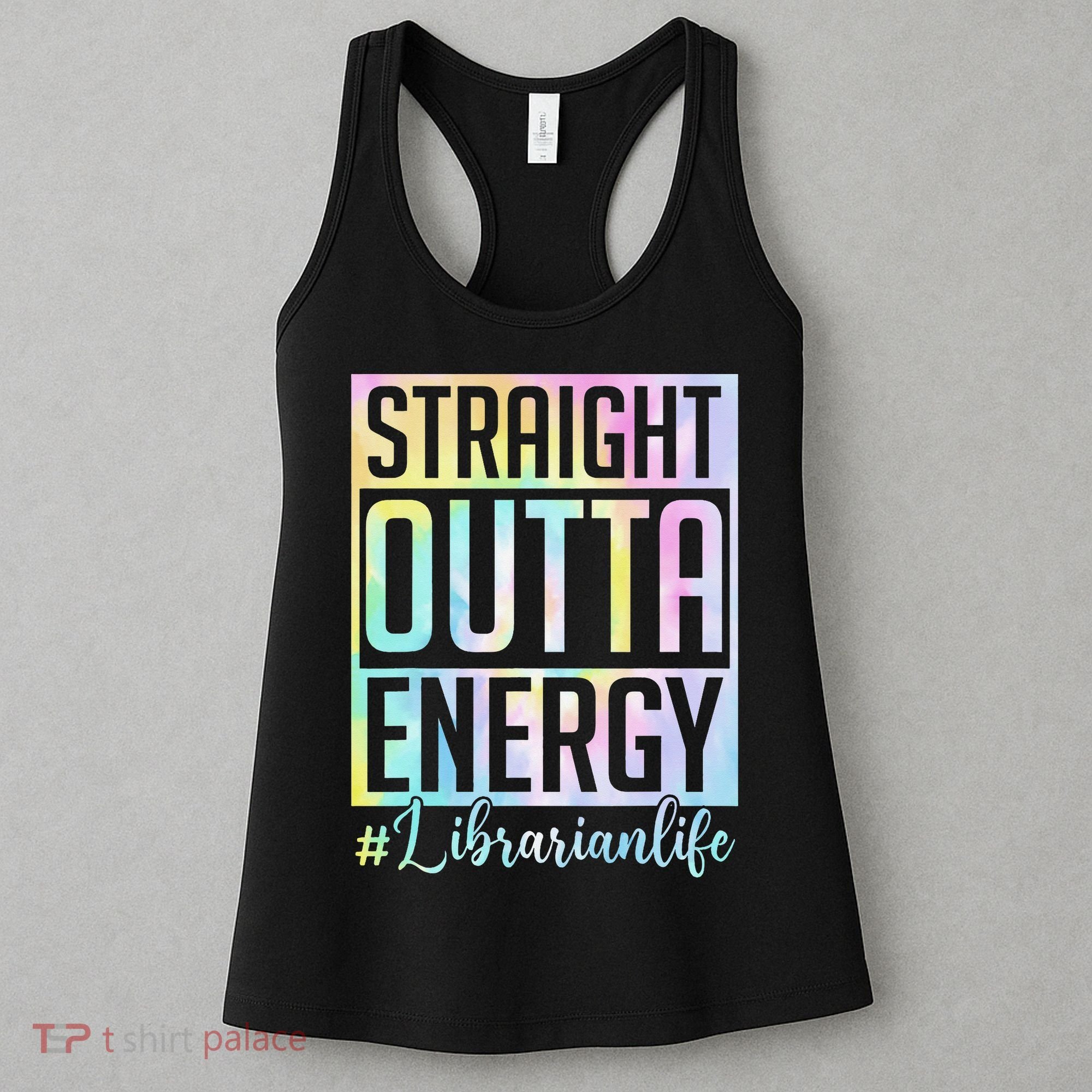 Tie Dye Librarian Straight Outta Energy Love Teacher Life Women's Tank Top