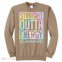 Tie Dye Librarian Straight Outta Energy Love Teacher Life Sweatshirt thumb 0