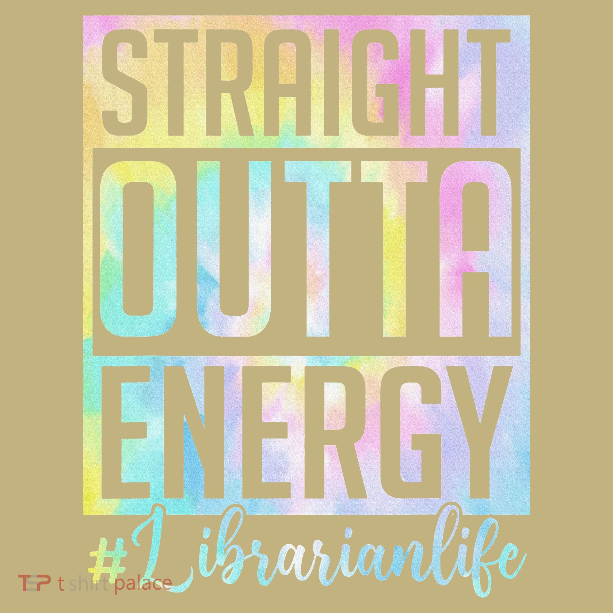 Tie Dye Librarian Straight Outta Energy Love Teacher Life T-Shirt