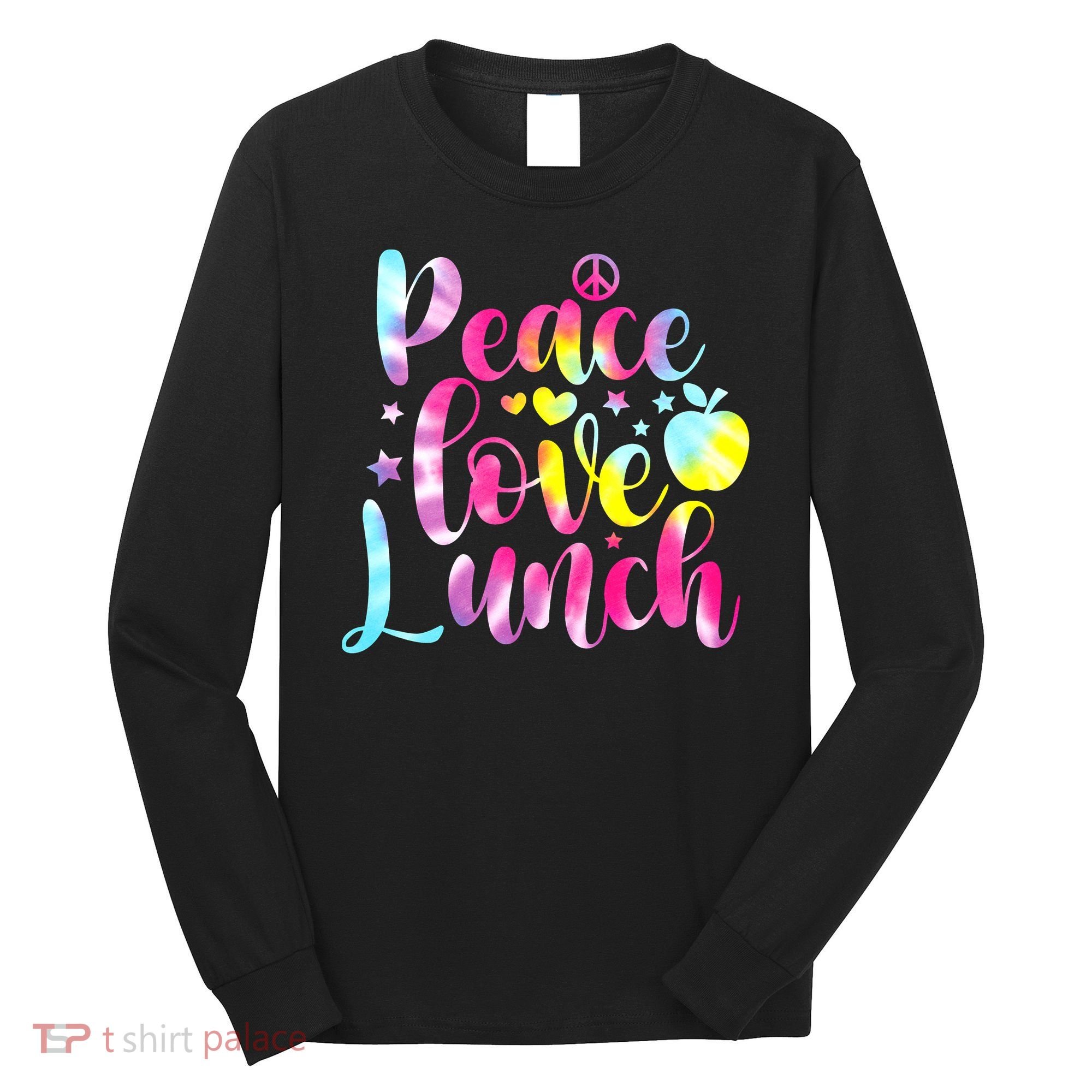 Tie Dye Lunch Lady Peace Love Lunch Cafeteria Squad Wo Long Sleeve Shirt