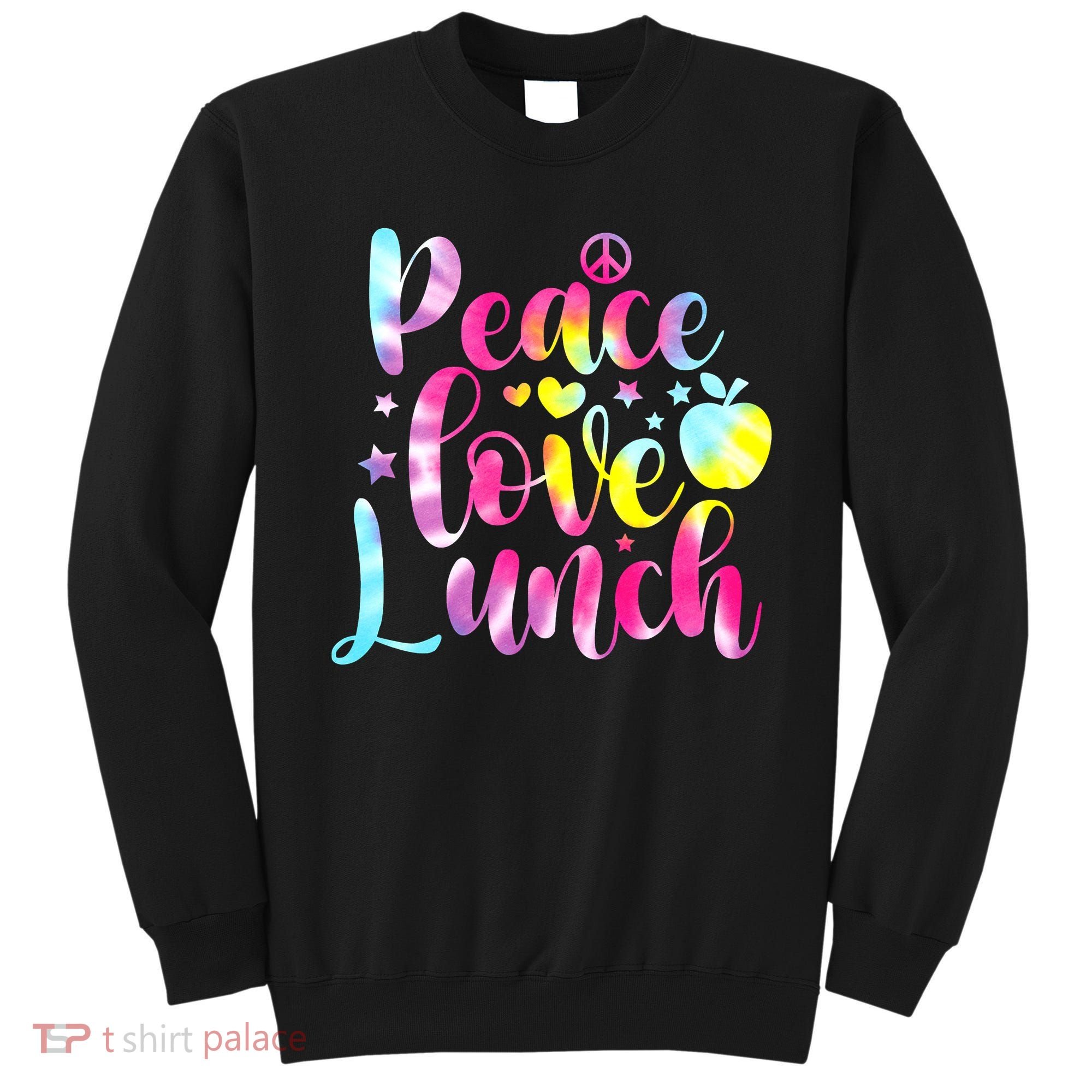 Tie Dye Lunch Lady Peace Love Lunch Cafeteria Squad Wo Sweatshirt