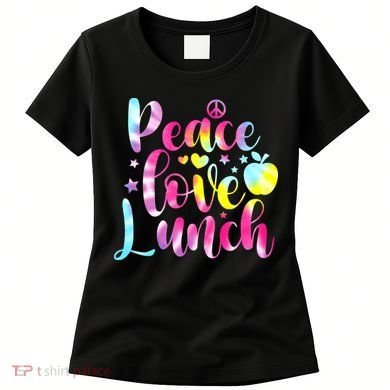 Tie Dye Lunch Lady Peace Love Lunch Cafeteria Squad Wo Women's T-Shirt