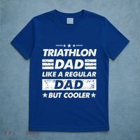 Triathlon Dad Like A Regular Dad Funny Triathlon Great Gift T-Shirt thumb 5
