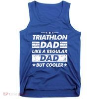 Triathlon Dad Like A Regular Dad Funny Triathlon Great Gift Tank Top thumb 0
