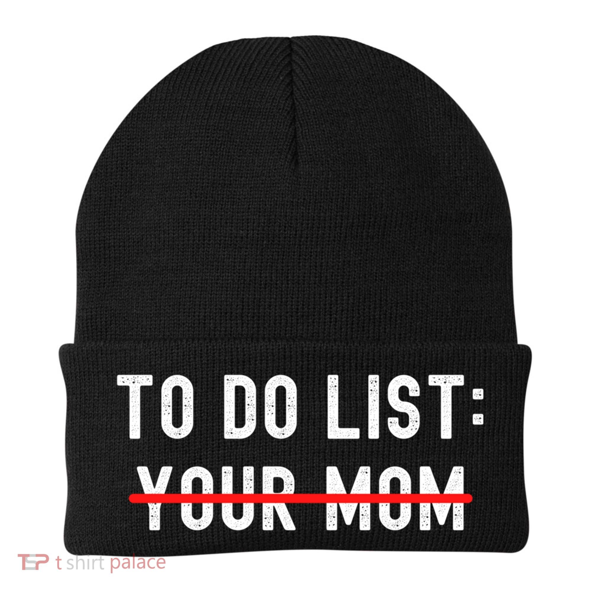 To Do List Your Mom Sarcastic Funny Idea Gift Beanie