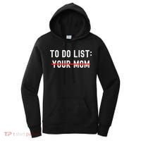 To Do List Your Mom Sarcastic Funny Idea Gift Women's Hoodie thumb 0