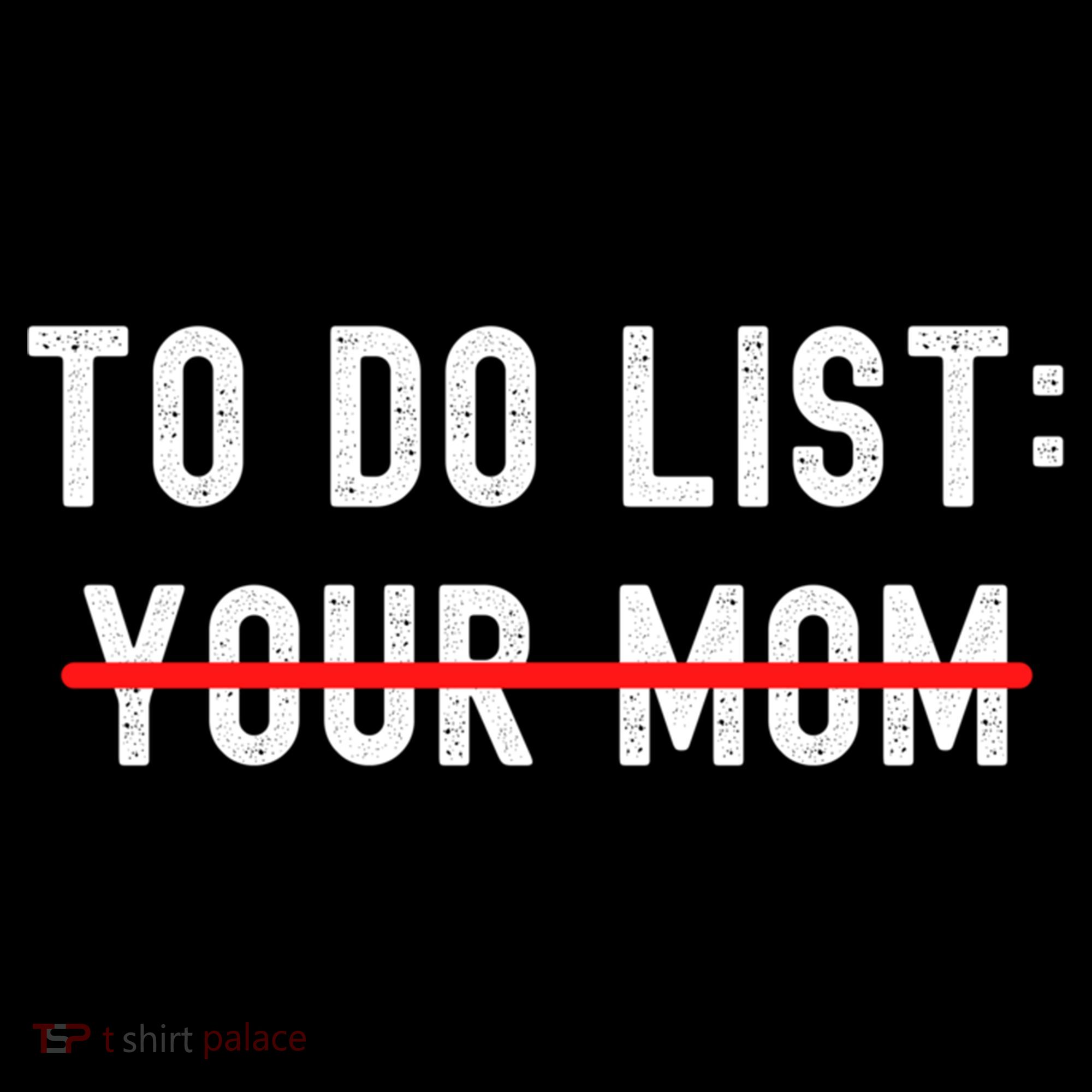 To Do List Your Mom Sarcastic Funny Idea Gift Women's Hoodie