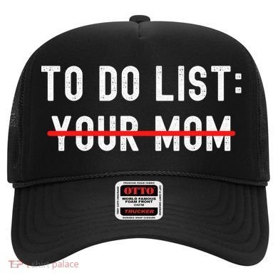 To Do List Your Mom Sarcastic Funny Idea Gift Hat