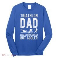 Triathlon Dad Like A Regular Dad But Cooler Triathlon Dad Cute Gift Long Sleeve Shirt thumb 0