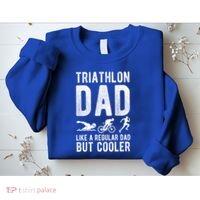 Triathlon Dad Like A Regular Dad But Cooler Triathlon Dad Cute Gift Sweatshirt thumb 2