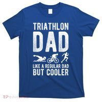 Triathlon Dad Like A Regular Dad But Cooler Triathlon Dad Cute Gift T-Shirt thumb 0