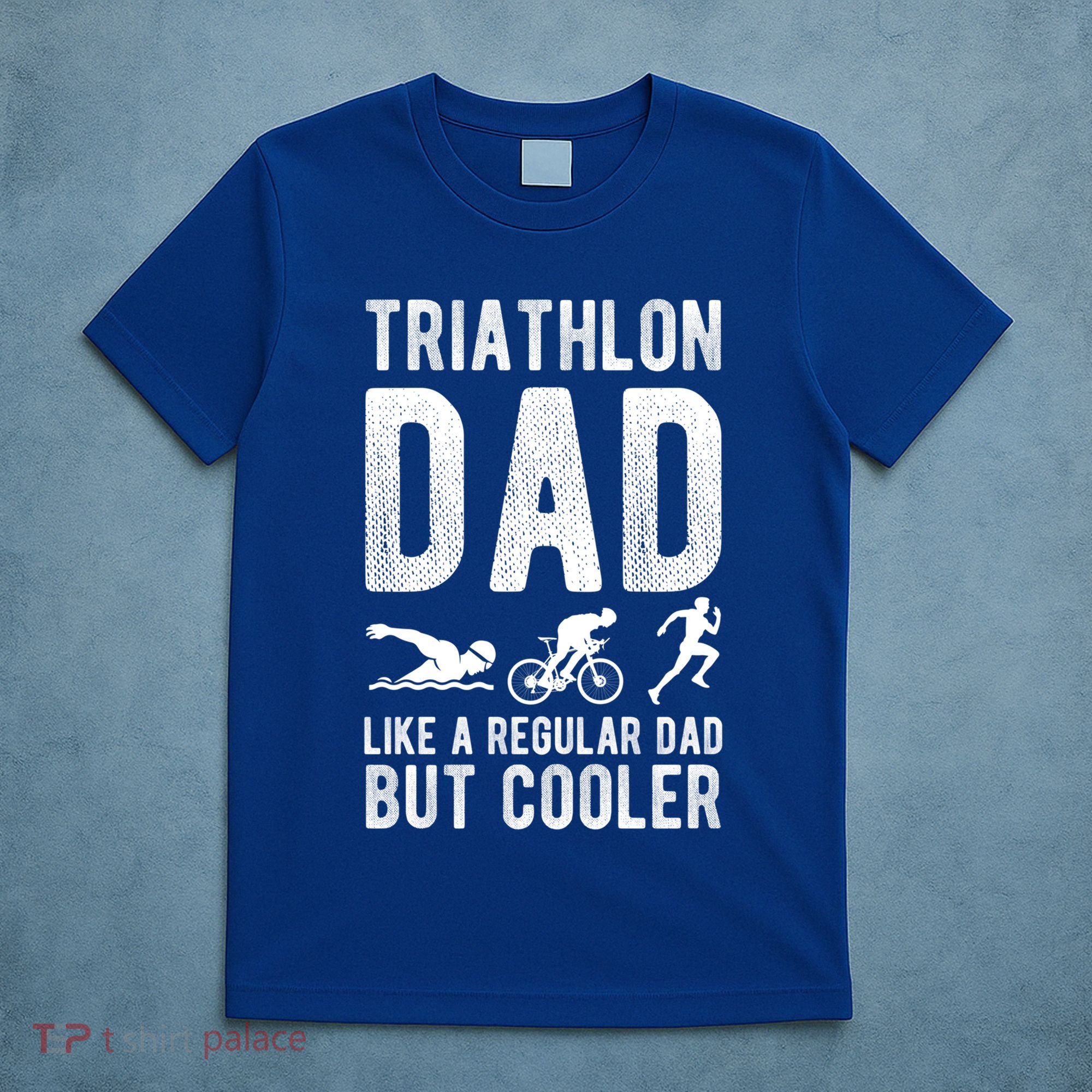 Triathlon Dad Like A Regular Dad But Cooler Triathlon Dad Cute Gift T-Shirt