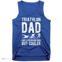 Triathlon Dad Like A Regular Dad But Cooler Triathlon Dad Cute Gift Tank Top thumb 0