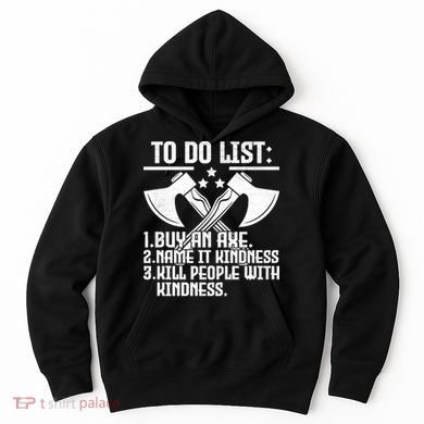 To Do List Buy An Axe Funny Hoodie