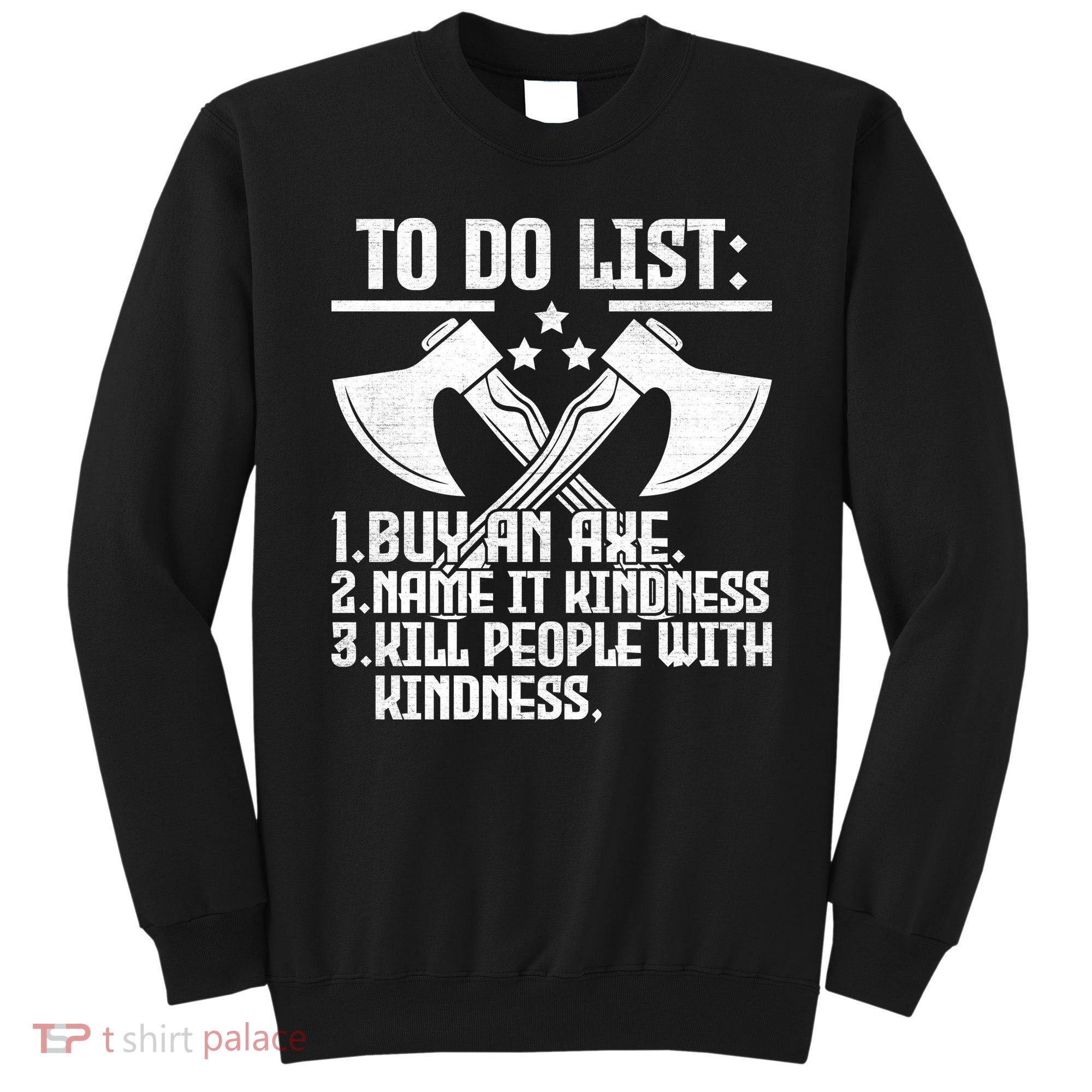 To Do List Buy An Axe Funny Sweatshirt