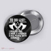 To Do List Buy An Axe Funny Button thumb 0