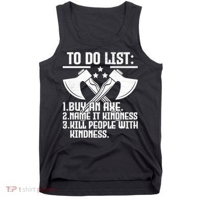 To Do List Buy An Axe Funny Tank Top