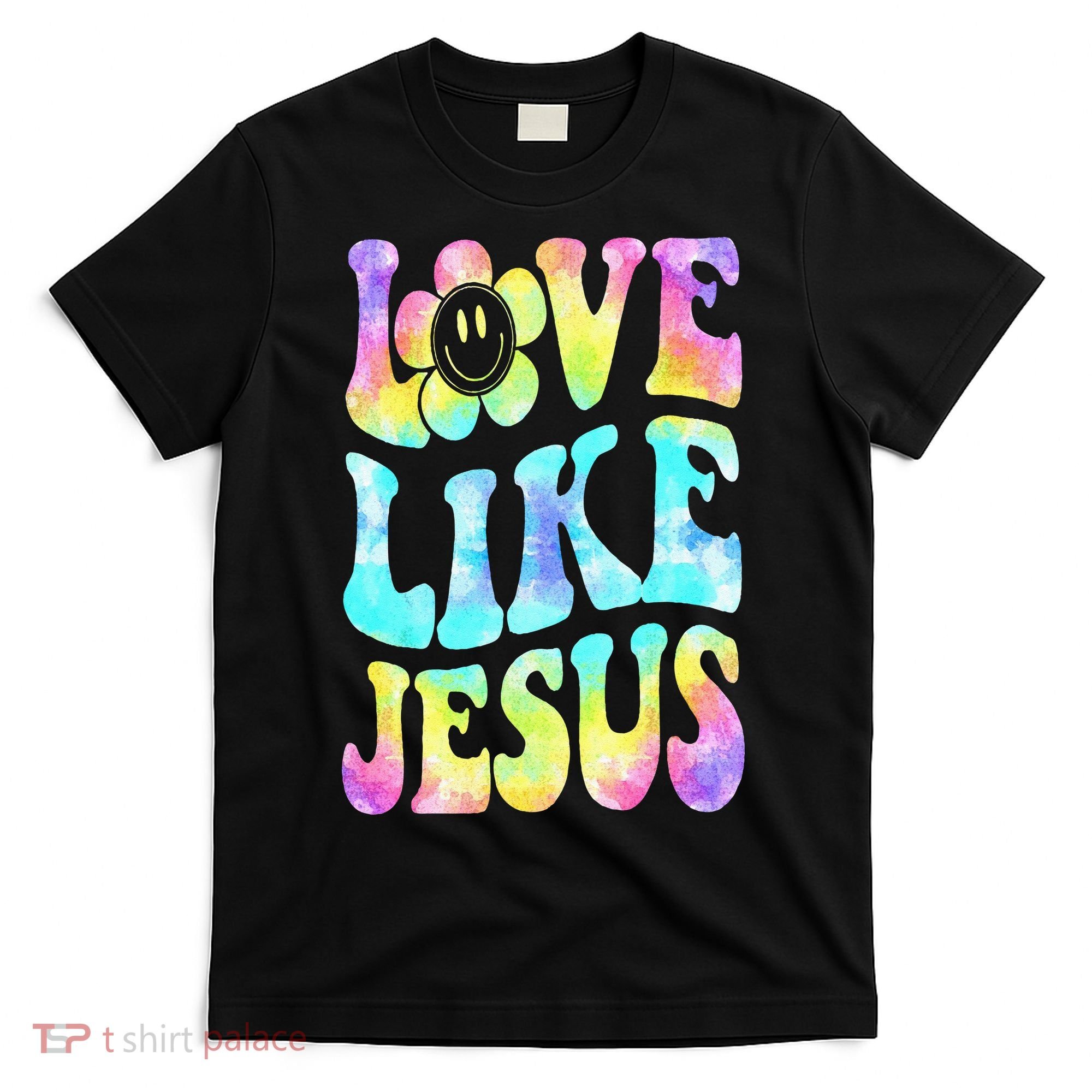 Tie Dye Love Like Jesus Retro Groovy Christian Religious God T-Shirt
